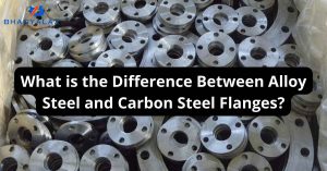 What is the Difference Between Alloy Steel and Carbon Steel Flanges